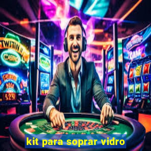 kit para soprar vidro